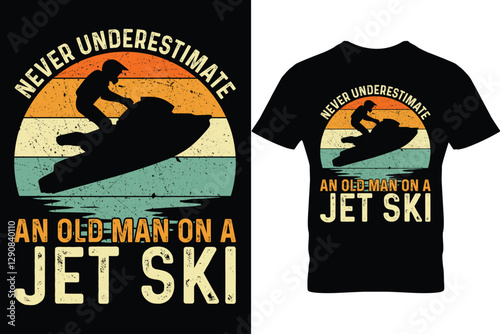 Never underestimate an old man on a jet ski jet ski t-shirt design, summer t shirt design, beach sprots t-shirt design,  graphic t shirt design, jet ski vector t-shirt, outdoor t shirt