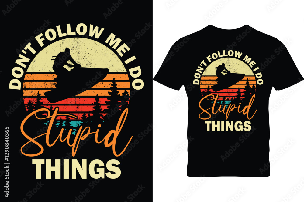 Don't follow me i do stupid things jet ski t-shirt design, summer t shirt design, beach sprots t-shirt design, graphic t shirt design, jet ski vector t-shirt, outdoor t shirt Don't follow me i do stupid things jet ski t-shirt design, summer t shirt design, beach sprots t-shirt design, graphic t shirt design, jet ski vector t-shirt, outdoor t shirt