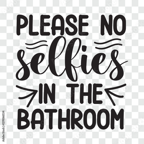 please no selfies in the bathroom  svg design
