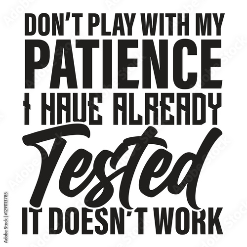 Bold text design: Statement about patience and testing
