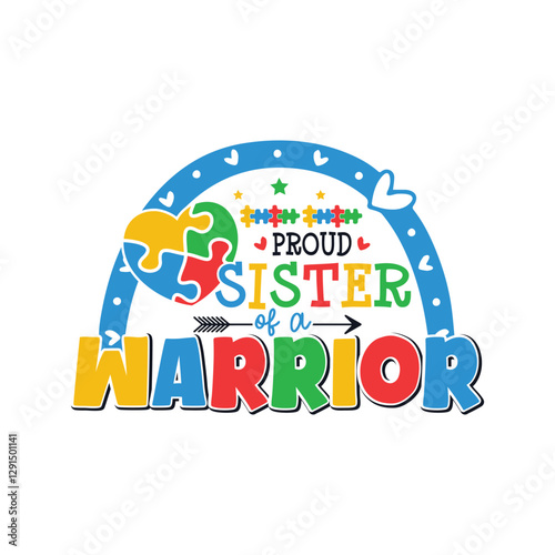 Proud sister of an autism warrior, Proud family of an autism warrior