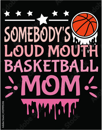 Somebody's Loudmouth Basketball Mom - printable editable vector art file.