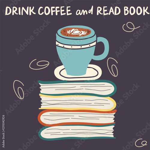 A cup of hot tea or coffee on a stack of paper books. Cozy useful reading at home or in the library. Self-education. Read a book and drink coffee. Hand drawn Vector illustration.