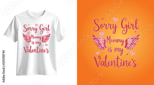 Sorry Girl Mommy is my Valentine T-shirt Design