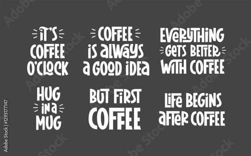 Coffee Quotes Set. Everything Gets Better with Coffee, Hug in a Mug Handwritten Phrases. 