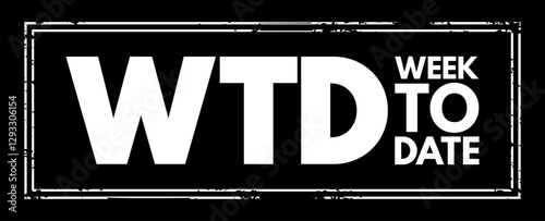 WTD Week To Date - it starts at the beginning of the week and adds up all the rows that occur in the same week of the same year, up until the current day, acronym text stamp