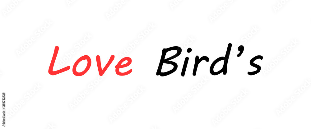 Fototapeta premium Love birds text inspirational and motivational quotes, typography, poster and other uses. fashion, art, designs: for prints, posters, cards, t shirt, coffee mug hoodies etc.