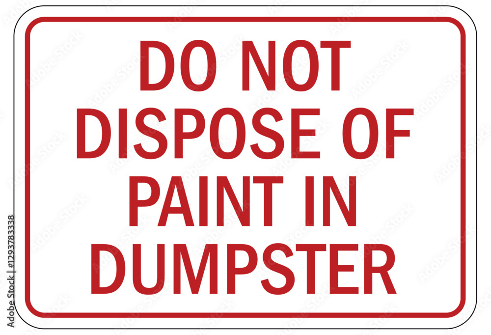 No dumping sign do not dispose of paint in dumpster No dumping sign do not dispose of paint in dumpster