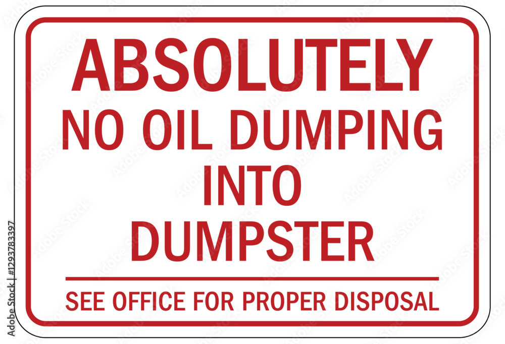 No dumping sign absolutely no oil dumping into dumpster No dumping sign absolutely no oil dumping into dumpster