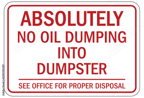 No dumping sign absolutely no oil dumping into dumpster