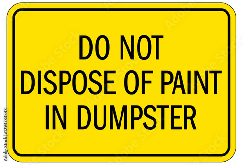 No dumping sign do not dispose of paint in dumpster