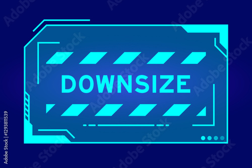 Blue color of futuristic hud banner that have word downsize on user interface screen on black background