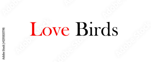 Love bird text art design inspirational and motivational quotes, typography, poster and other uses. fashion, art, designs: for prints, posters, cards, t shirt, coffee mug hoodies etc.