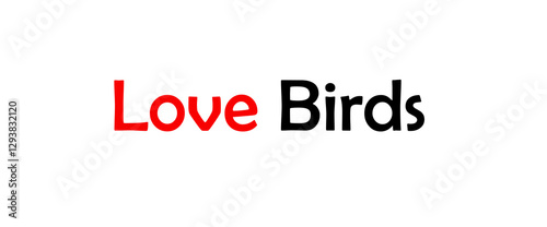 Love bird text art design inspirational and motivational quotes, typography, poster and other uses. fashion, art, designs: for prints, posters, cards, t shirt, coffee mug hoodies etc.