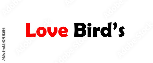 Love bird text art design inspirational and motivational quotes, typography, poster and other uses. fashion, art, designs: for prints, posters, cards, t shirt, coffee mug hoodies etc.