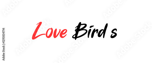 Love bird text art design inspirational and motivational quotes, typography, poster and other uses. fashion, art, designs: for prints, posters, cards, t shirt, coffee mug hoodies etc.