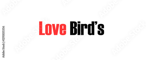 Love bird text art design inspirational and motivational quotes, typography, poster and other uses. fashion, art, designs: for prints, posters, cards, t shirt, coffee mug hoodies etc.