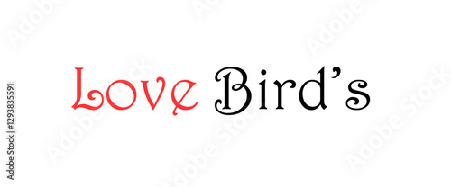 Love bird text art design inspirational and motivational quotes, typography, poster and other uses. fashion, art, designs: for prints, posters, cards, t shirt, coffee mug hoodies etc.