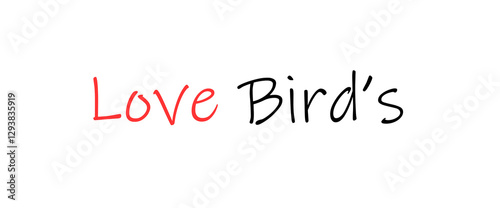 Love bird text art design inspirational and motivational quotes, typography, poster and other uses. fashion, art, designs: for prints, posters, cards, t shirt, coffee mug hoodies etc.