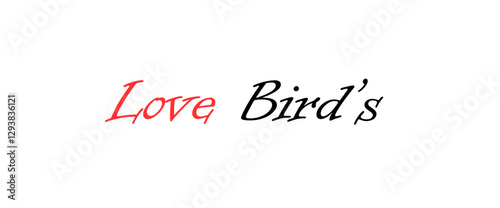 Love bird text art design inspirational and motivational quotes, typography, poster and other uses. fashion, art, designs: for prints, posters, cards, t shirt, coffee mug hoodies etc.