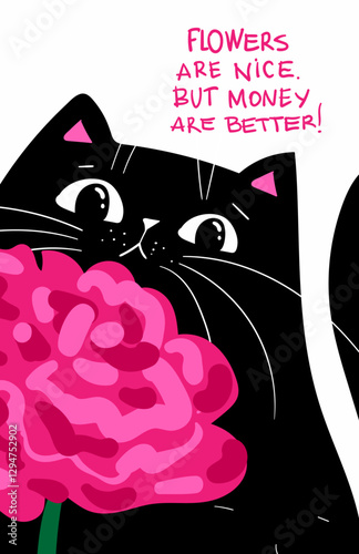Funny kawaii sarcastic Black Cat with pink flower, International Womens Day Cute Illustration. Flowers are nice. But money are better