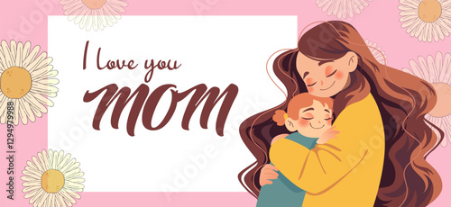Women embracing her child. Floral Beautiful horizontal banner with Mother and daughter. Mother's Day card with text i love you mom and daisies.