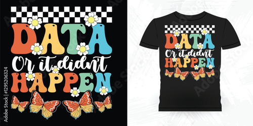 Data Or Didn't Happen Funny Analyst Behavior Technician Vintage Behavior Therapist T-shirt Design