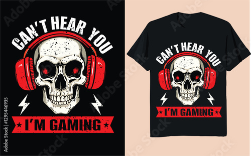 Can't Hear You, I'm Gaming – Funny Gamer T-Shirt