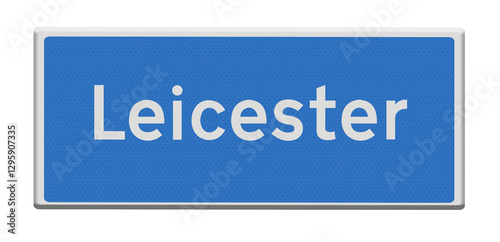 Digital composite...Blue city road sign city of Leicester. ..place, roadsign photo