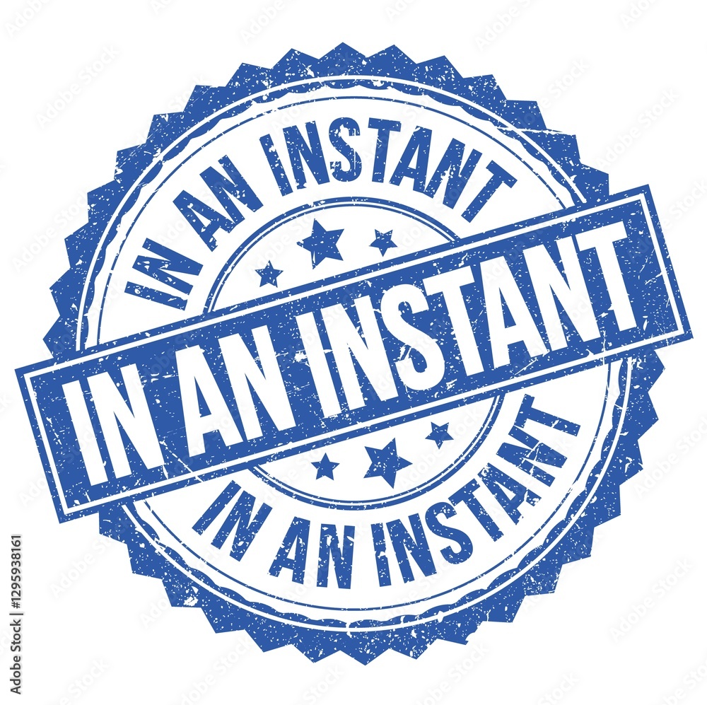 Obraz premium IN AN INSTANT text on blue round stamp sign