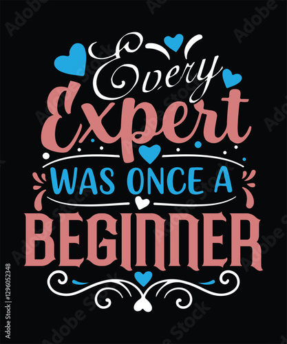 Every EXPERT was once a BEGINNER t shirt design
