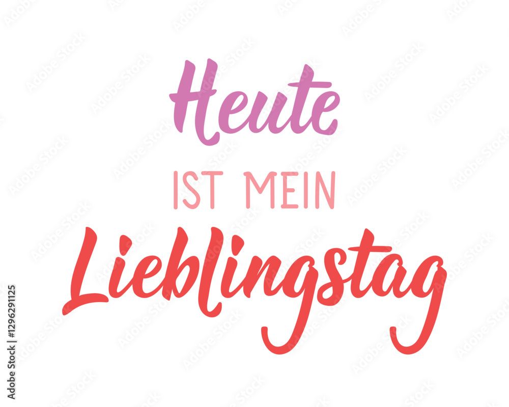 Translation from German: Today is my favorite day. Ink illustration. Perfect design for greeting cards, posters and social media. German Lettering. Translation from German: Today is my favorite day. Ink illustration. Perfect design for greeting cards, posters and social media. German Lettering.