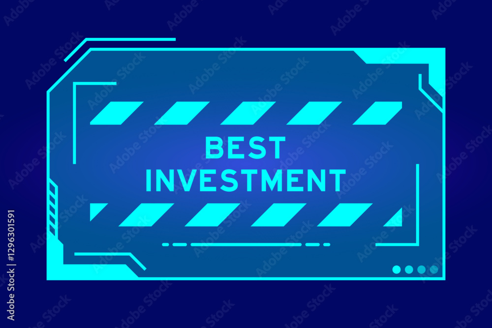 Obraz premium Blue color of futuristic hud banner that have word best investment on user interface screen on black background