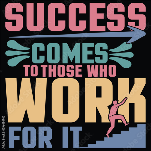 Success comes to those who work for it t shirt design 