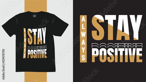 Always stay positive typography motivational t-shirt design. Print on demand design. Eye-caching t-shirt design.