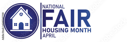 National Fair Housing Month: Advocating for Equal Housing Rights