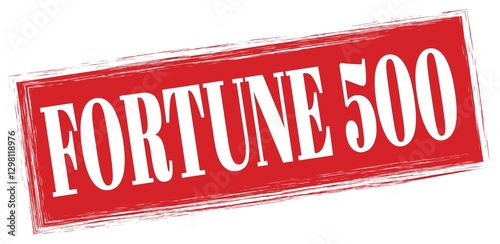 FORTUNE 500 text written on red stamp sign.