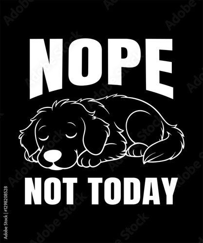 Nope not today golden retriever lover for t-shirts, mugs, posters, prints etc.