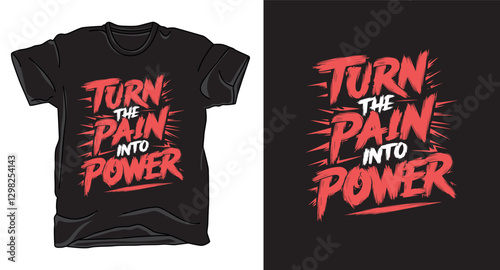 turn the pain into power motivational graffiti typography t-shirt design