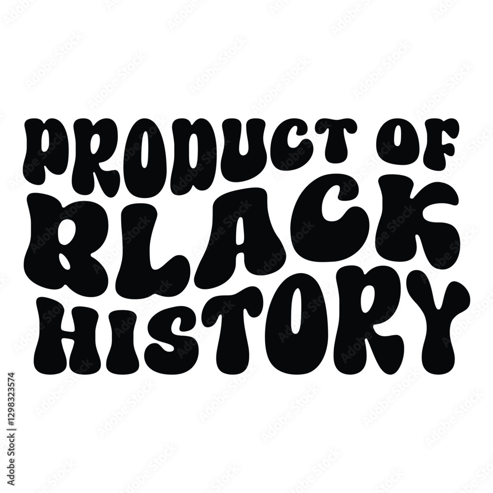 Product of Black history, Juneteenth 1865, Black Pride, They not like us
