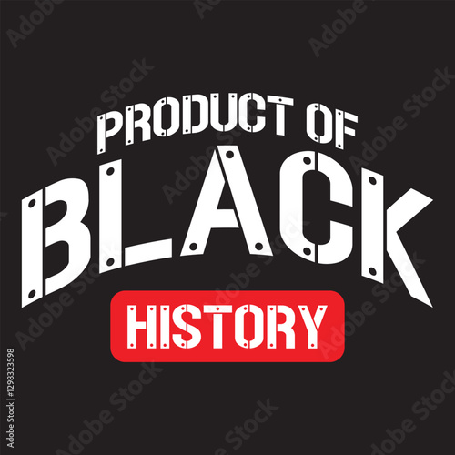 Product of Black history, Juneteenth 1865, Black Pride, They not like us