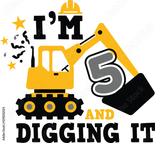 I'm 5 and Digging It construction birthday design featuring an excavator, perfect for t-shirts, mugs, bags, and more. Ideal for first birthday celebrations.