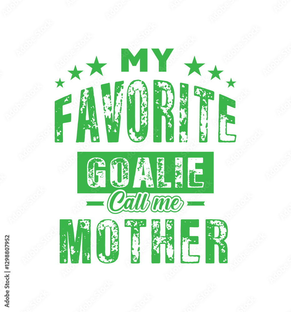 Fototapeta premium My favorite goalie call me Mother. Vector Illustration quote. For t shirt, print, gift card, label sticker, mug design. Gift t shirt for your beloved Assistant. POD.