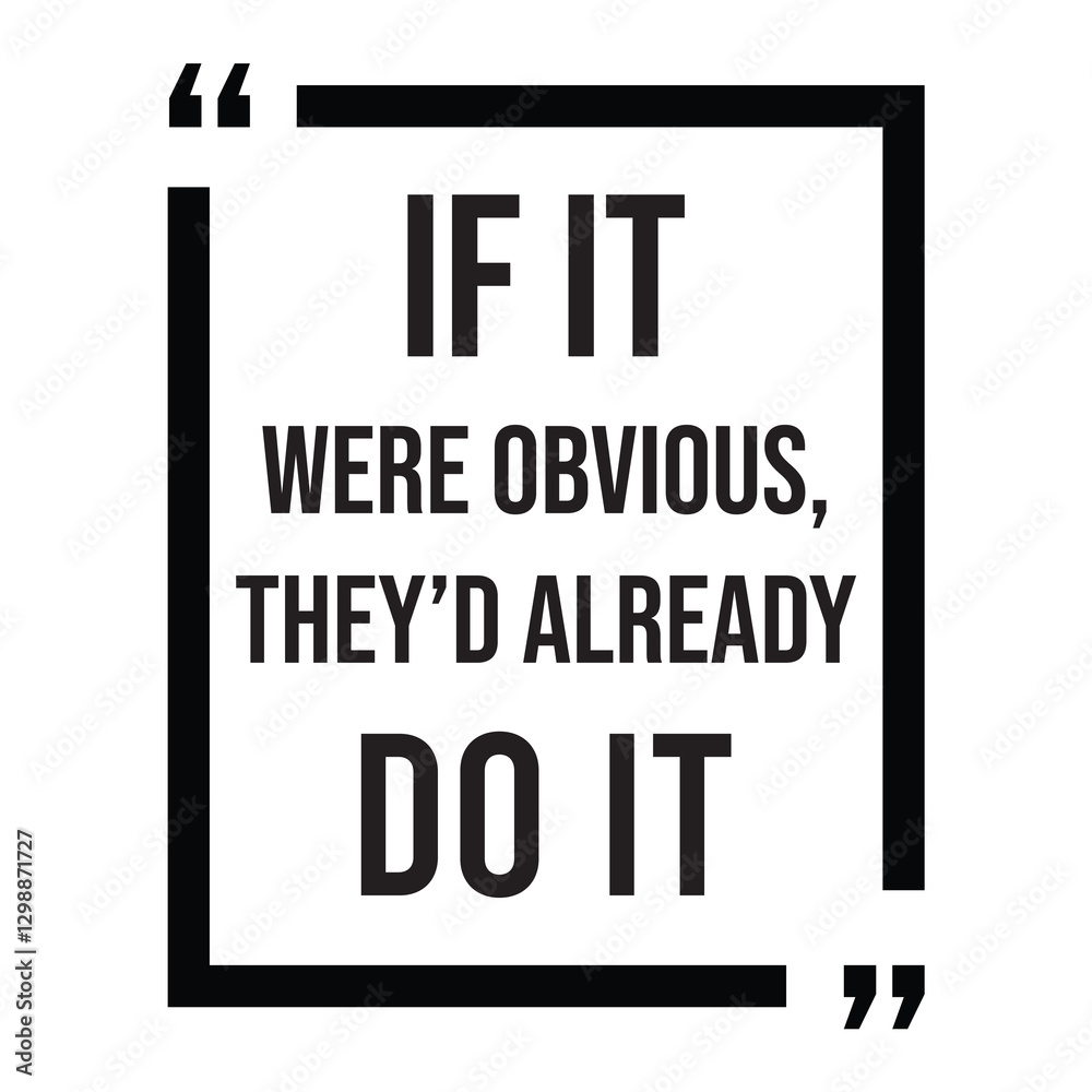 if it were obvious, they'd already do it, inspirational design quote, motivational quotes, typography illustration lettering quotes if it were obvious, they'd already do it, inspirational design quote, motivational quotes, typography illustration lettering quotes