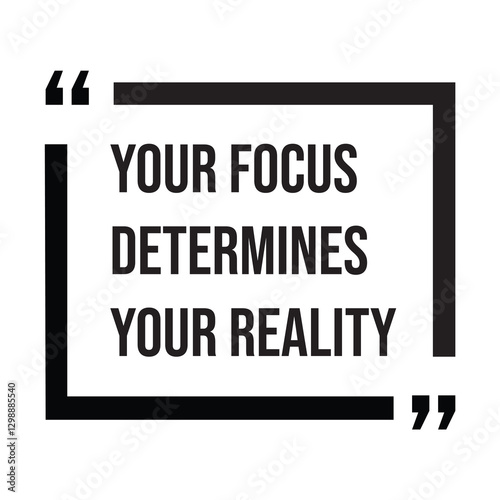 your focus determines your reality inspirational design quote, motivational quotes, typography illustration lettering quotes