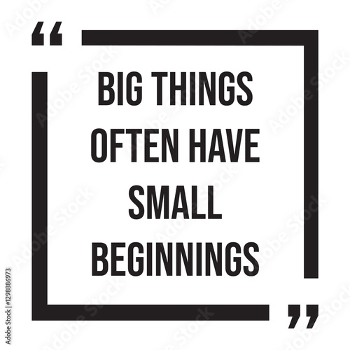 big things often have small beginnings inspirational design quote, motivational quotes, typography illustration lettering quotes