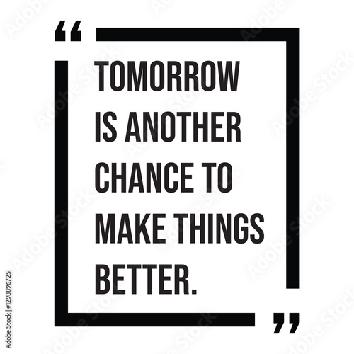 tomorrow is another chance to make things better inspirational design quote, motivational quotes, typography illustration lettering quotes