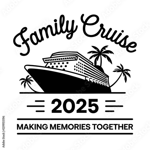 Family Cruise 2025 Typography with Cruise Ship and Palm Trees