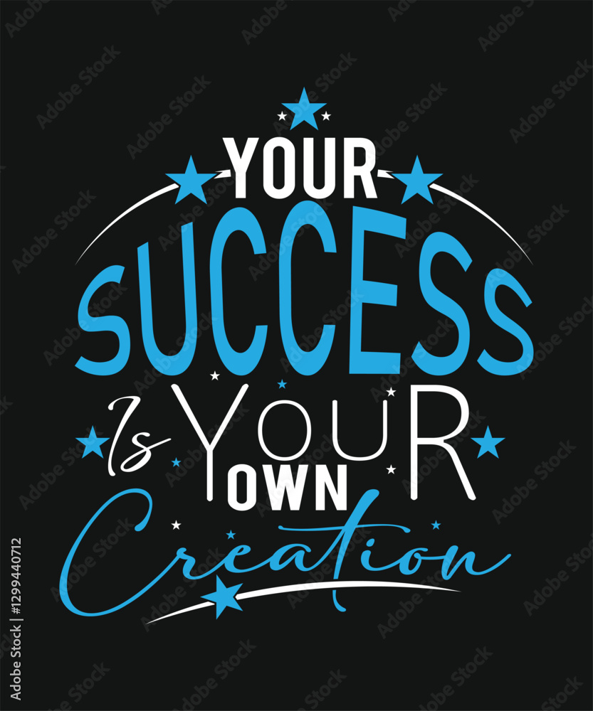 Obraz premium YOUR SUCCESS IS YOUR OWN CREATION t shirt design