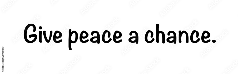 “Give Peace a Chance” – A powerful call for peaceful coexistence. Version 3 “Give Peace a Chance” – A powerful call for peaceful coexistence. Version 3